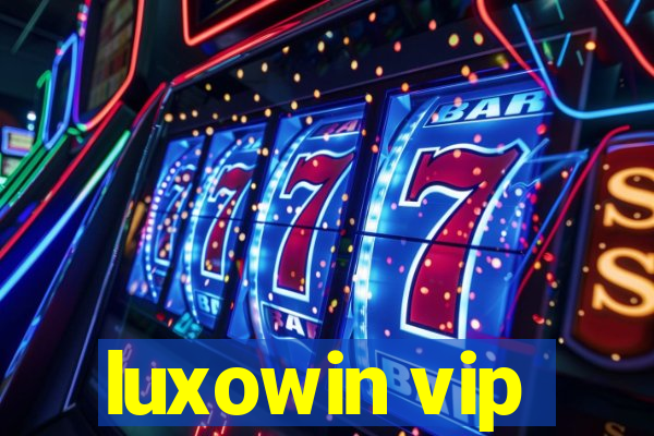 luxowin vip