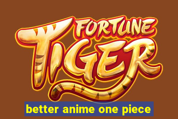 better anime one piece