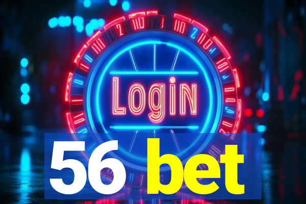 56 bet