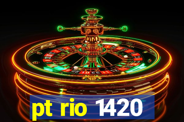 pt rio 1420