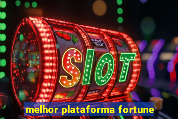 melhor plataforma fortune