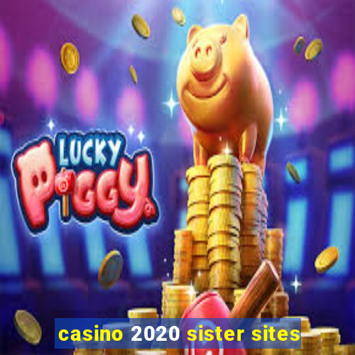 casino 2020 sister sites