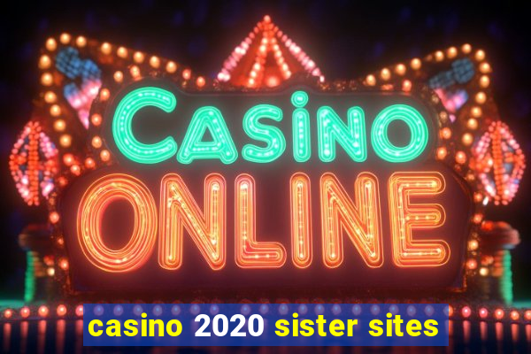 casino 2020 sister sites