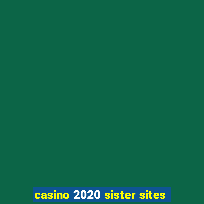 casino 2020 sister sites