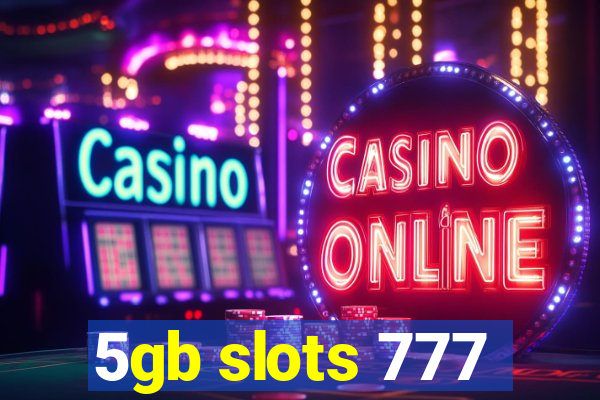 5gb slots 777