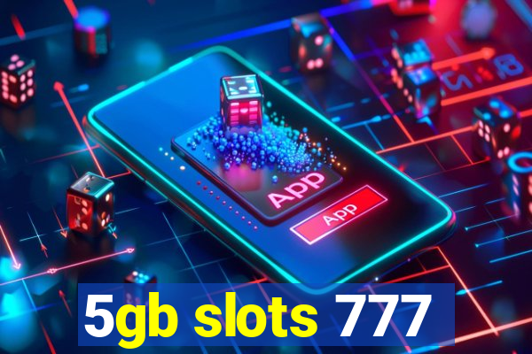 5gb slots 777