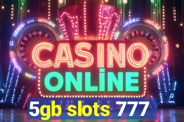 5gb slots 777