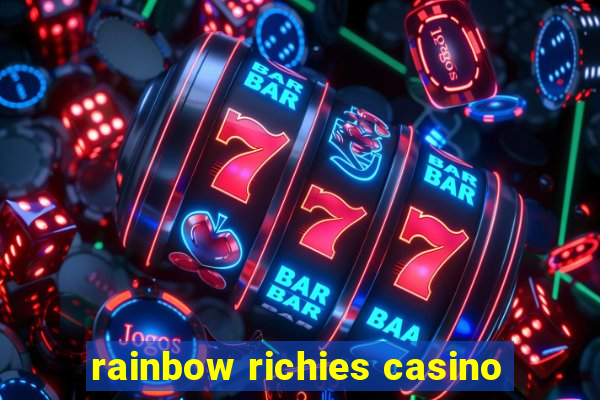 rainbow richies casino