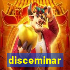 disceminar