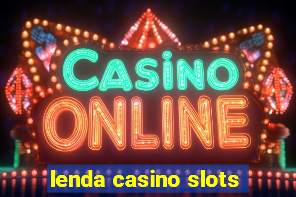 lenda casino slots