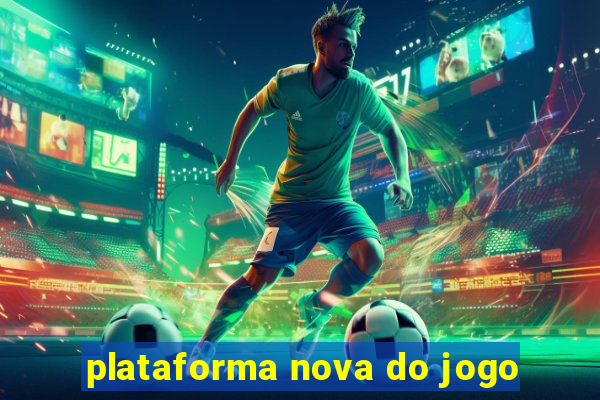 plataforma nova do jogo