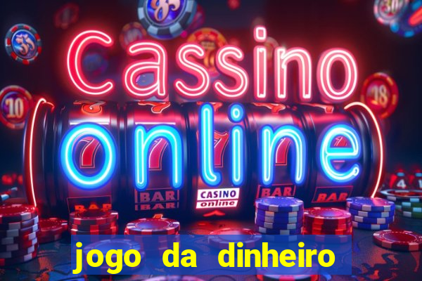 jogo da dinheiro sacar pix