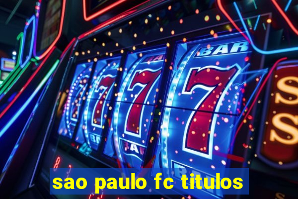 sao paulo fc titulos