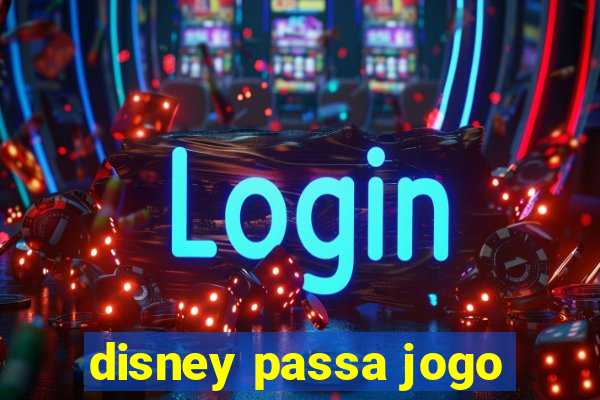 disney passa jogo