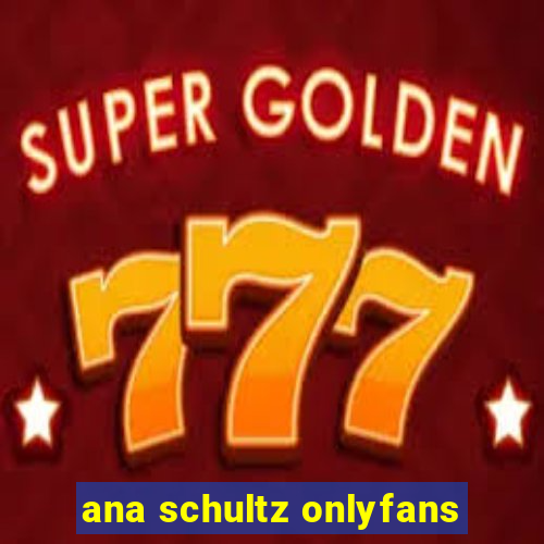 ana schultz onlyfans