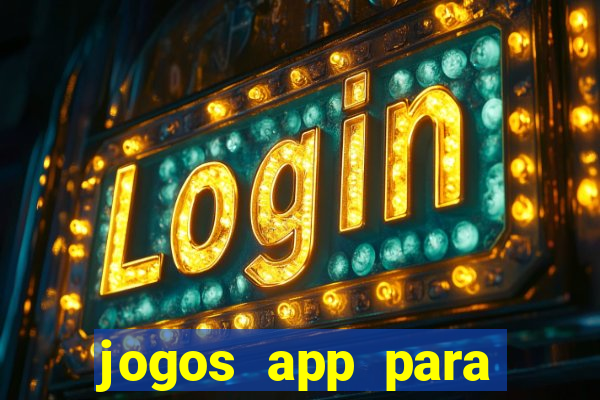 jogos app para ganhar dinheiro