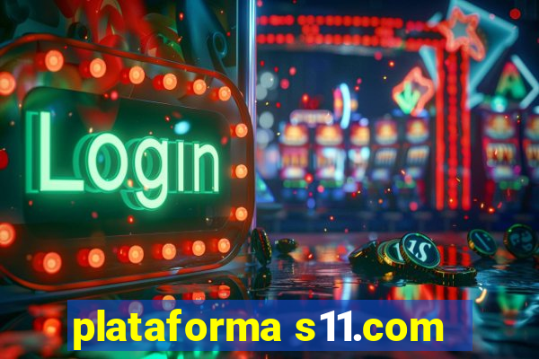 plataforma s11.com