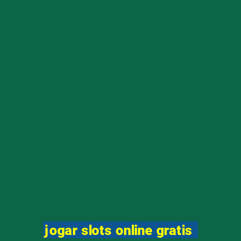 jogar slots online gratis