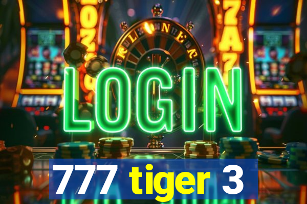 777 tiger 3