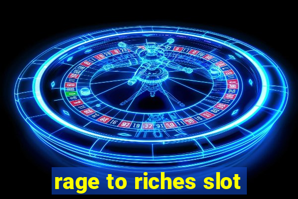 rage to riches slot