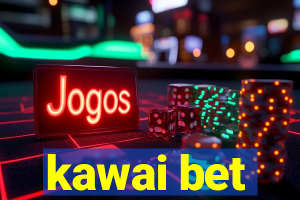 kawai bet