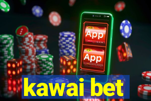 kawai bet