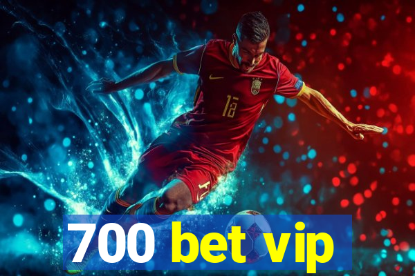 700 bet vip