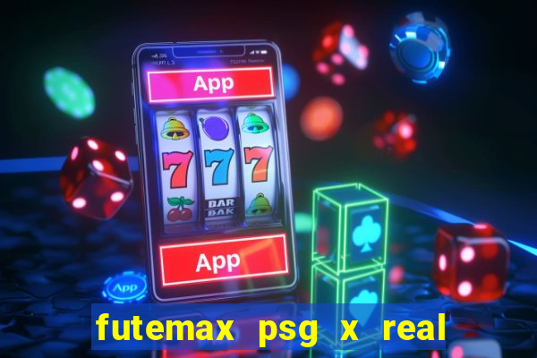 futemax psg x real madrid ao vivo