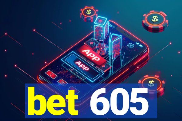 bet 605