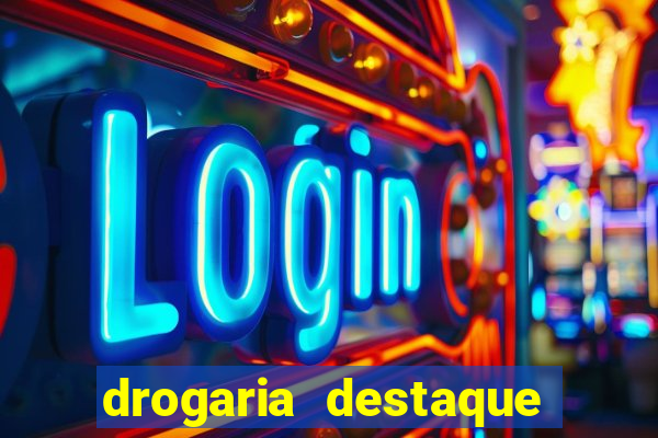 drogaria destaque vila cruzeiro