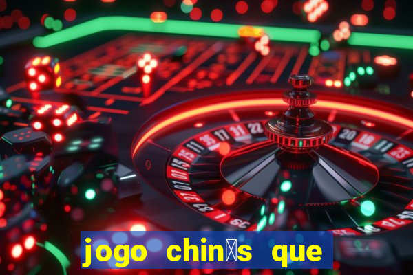 jogo chin锚s que ganha dinheiro