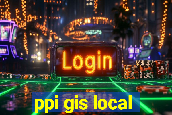 ppi gis local