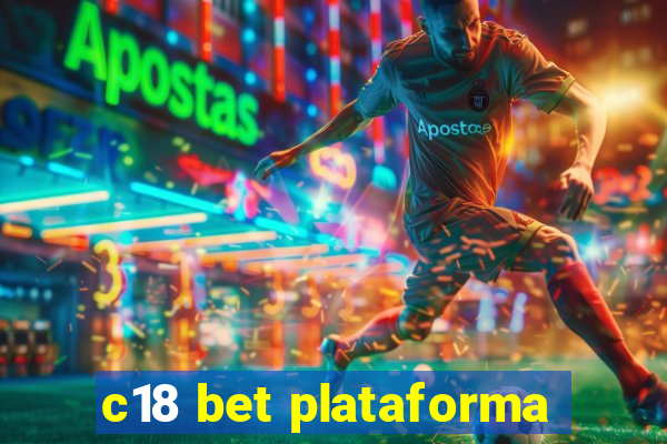 c18 bet plataforma