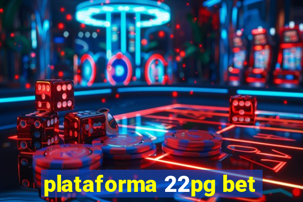 plataforma 22pg bet