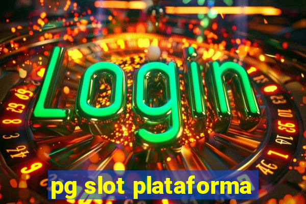 pg slot plataforma