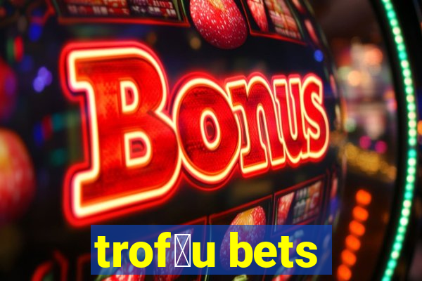 trof茅u bets