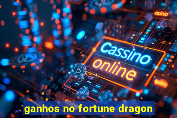 ganhos no fortune dragon