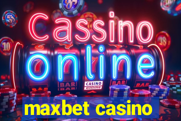 maxbet casino