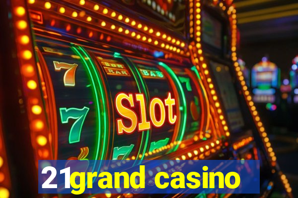 21grand casino