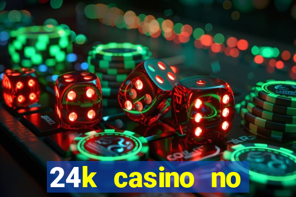 24k casino no deposit bonus