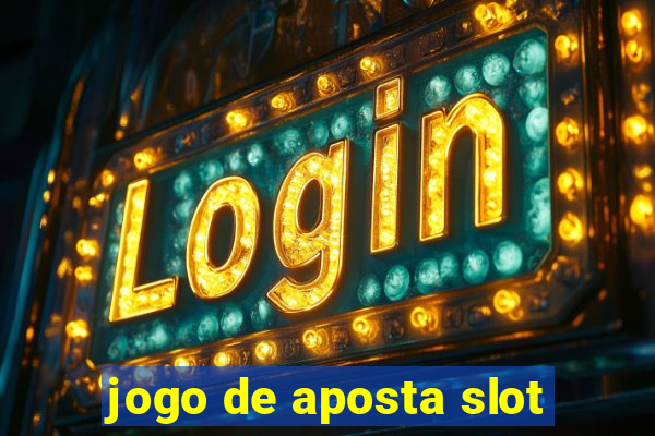 jogo de aposta slot