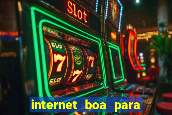 internet boa para jogar online