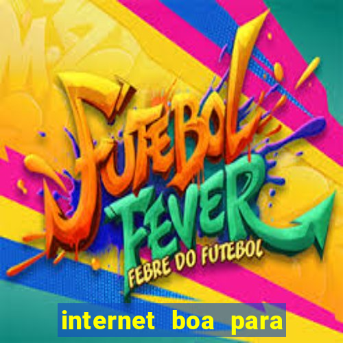 internet boa para jogar online