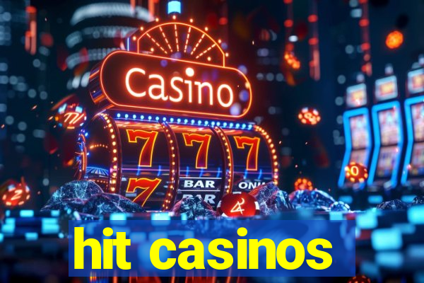 hit casinos