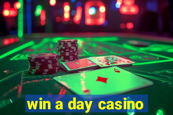 win a day casino