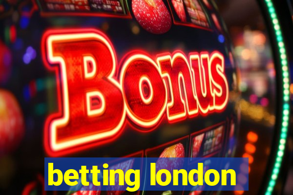 betting london