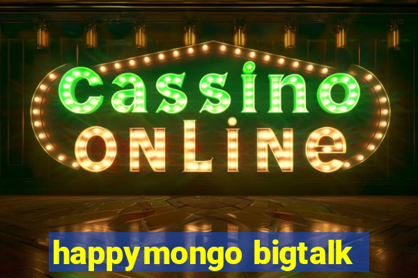 happymongo bigtalk