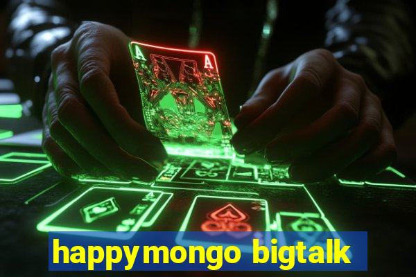 happymongo bigtalk