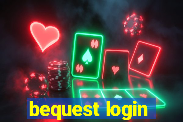 bequest login