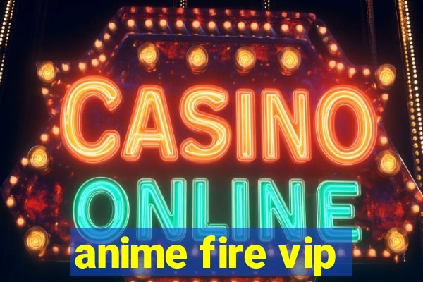 anime fire vip